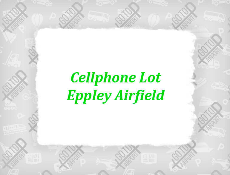 Cellphone Lot Eppley Airfield